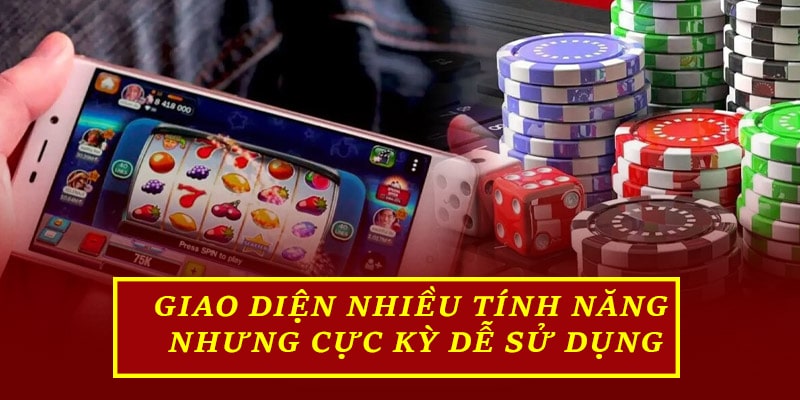 Giao diện nhiều tính năng nhưng cực kỳ dễ sử dụng