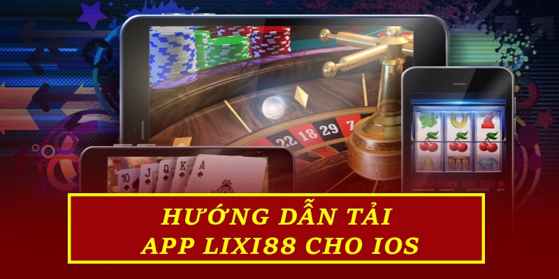 Hướng dẫn tải app Lixi88 chi tiết