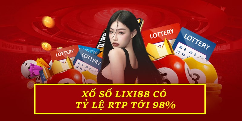 Xổ Số Lixi88 có tỷ lệ RTP tới 98%